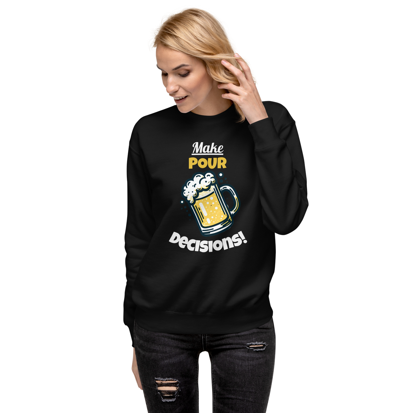 Pour Decisions - Unisex Sweatshirt