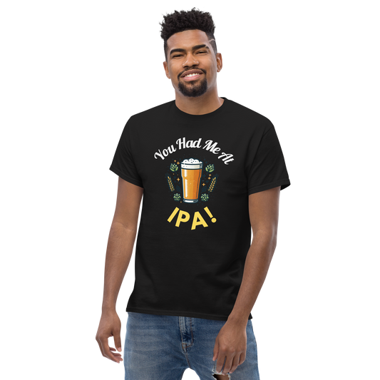 You Had Me At IPA - Unisex T-Shirt