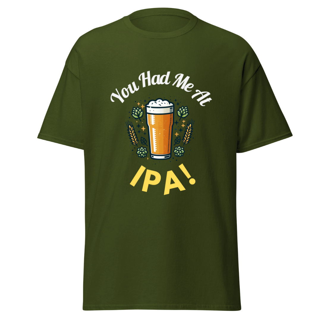 You Had Me At IPA - Unisex T-Shirt