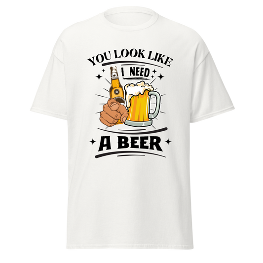 You Look Like I Need A Beer (Light) -  Unisex T-Shirt