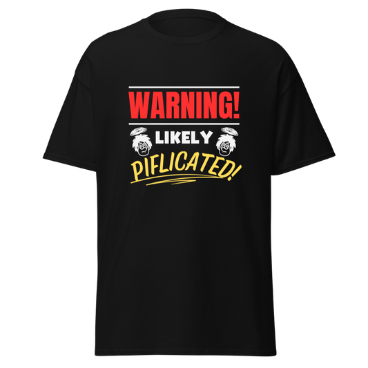 Warning! Likely Piflicated - Unisex T-Shirt