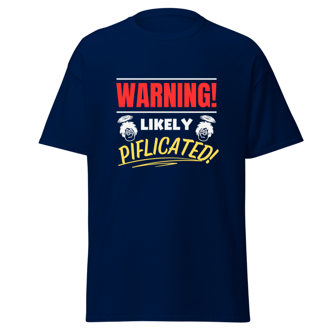 Warning! Likely Piflicated - Unisex T-Shirt