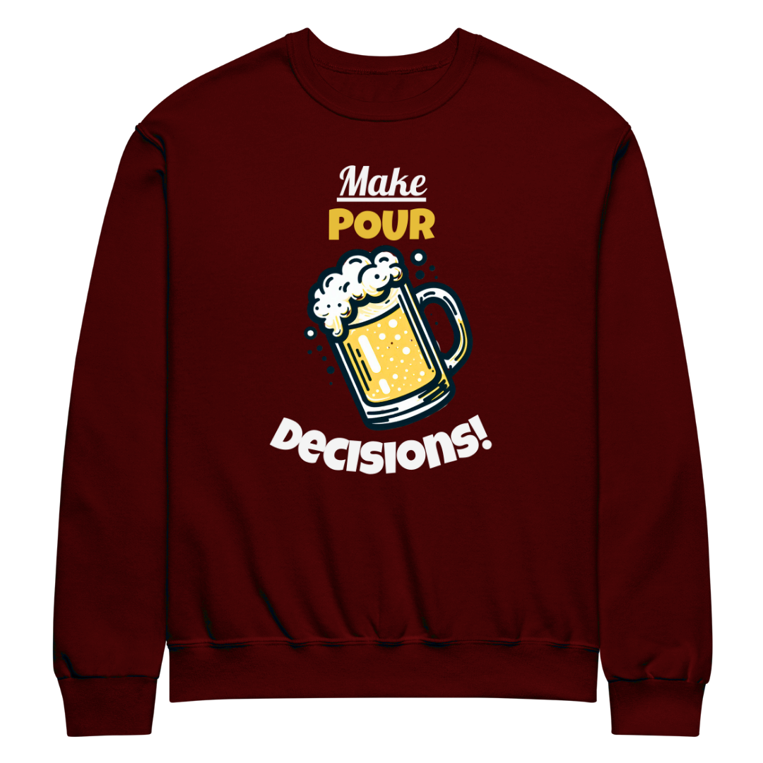 Pour Decisions - Unisex Sweatshirt