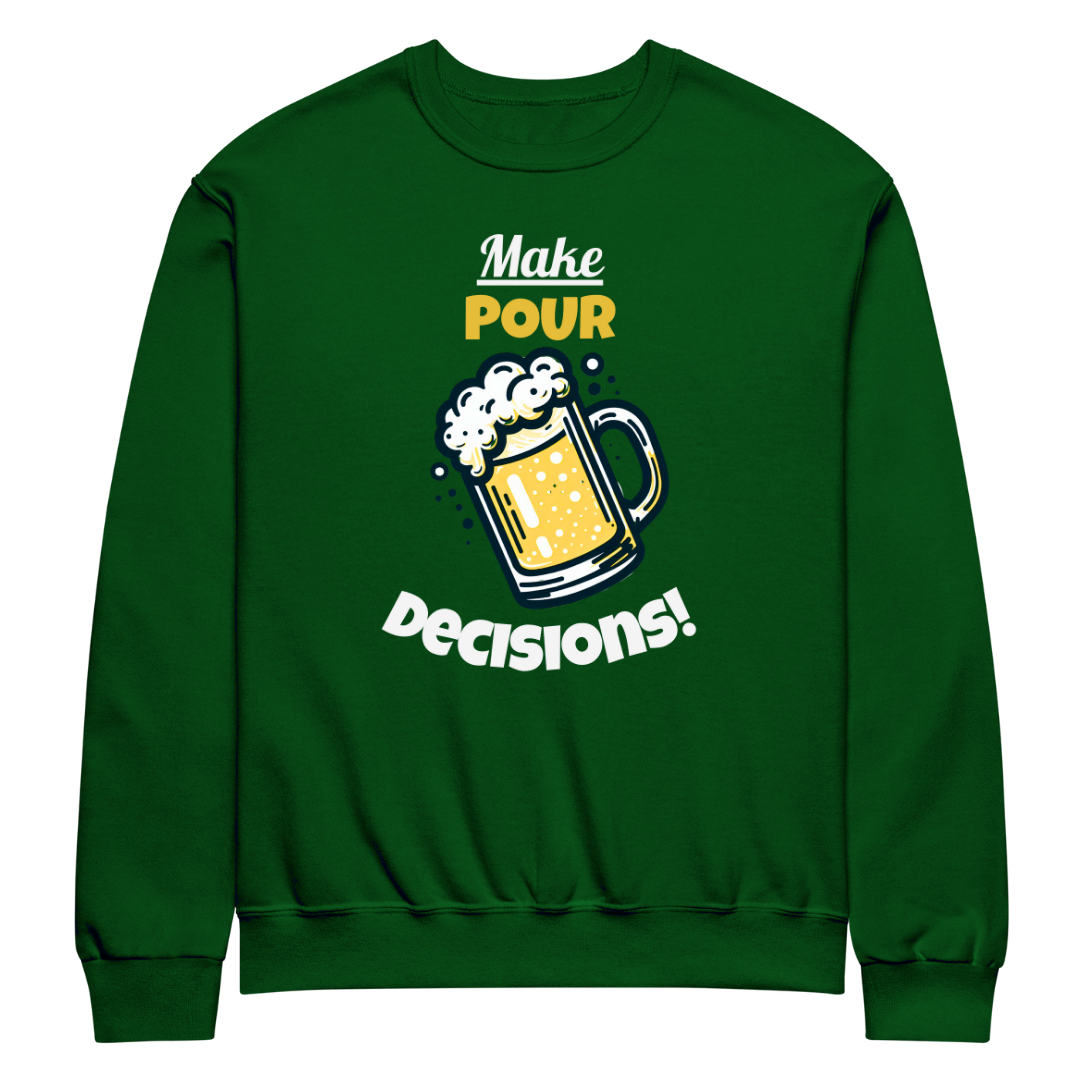 Pour Decisions - Unisex Sweatshirt